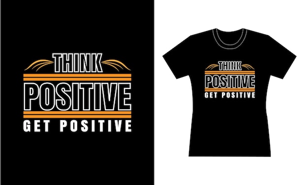 Piense positivo obtenga positivo motivacional diseño de camiseta ropa moderna citas eslogan inspirador
