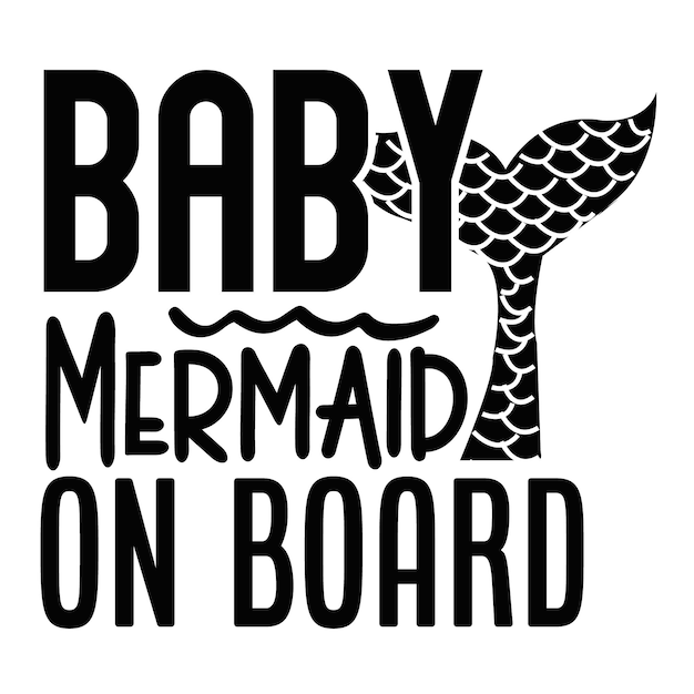 Plantilla de cotización de baby mermaid on board typography premium vector design