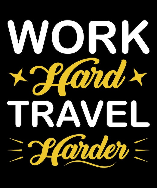 Plantilla de diseño de camiseta work hard travel harder