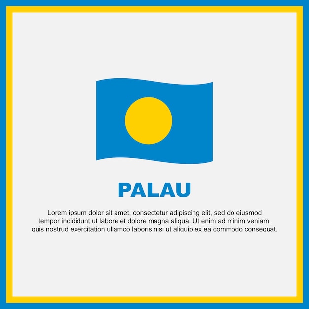 Plantilla de diseño de fondo de bandera de Palaos. Publicación en redes sociales del cartel del Día de la Independencia de Palaos. Bandera de Palaos