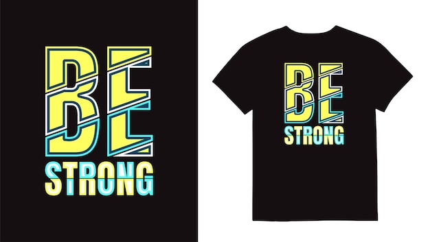 Plantilla de impresión de diseño de camiseta con citas de tipografía Be Strong