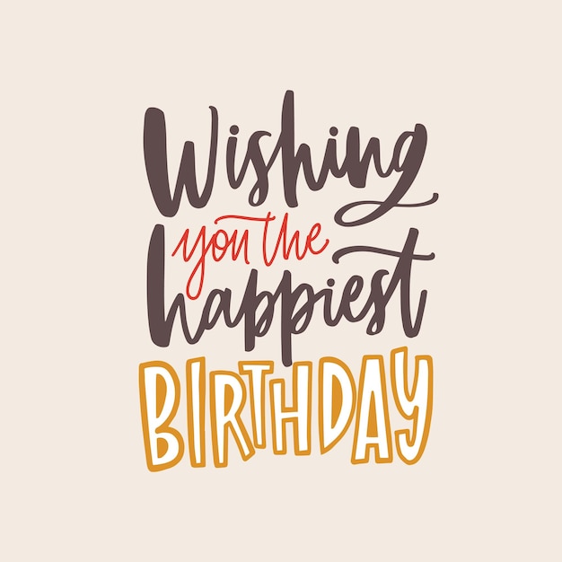 Plantilla de pancarta con la frase wishing you the happiest birthday, escrita a mano con elegante fuente cursiva caligráfica sobre fondo claro. ilustración de vector festivo con estilo para la celebración del día b.