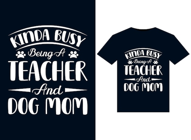 Un poco ocupado siendo profesor y mamá perro ilustraciones para el diseño de camisetas listas para imprimir