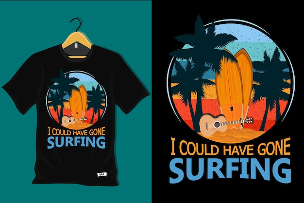 Podría haber ido a surfear diseño de camiseta