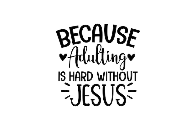 Porque la edad adulta es difícil sin Jesús