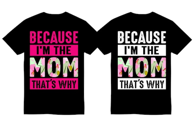Porque soy la mamá, es por eso que feliz diseño de camiseta del día de la madre.