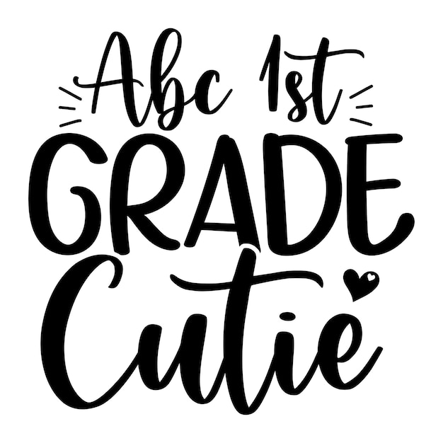 Un póster en blanco y negro que dice 'abc 1st grade cutie'