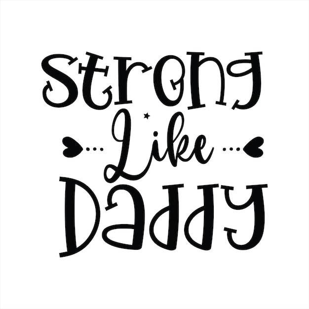 Un póster en blanco y negro que dice fuerte como papá.