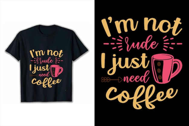 Vector posterios motivacionales no soy grosero sólo necesito café camiseta diseño de citas inspiradoras