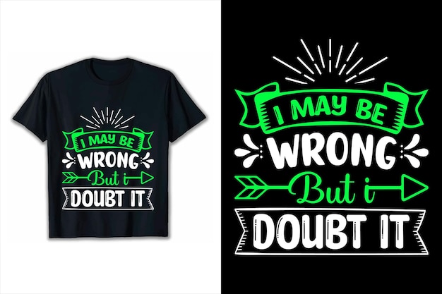 Vector los pósters motivacionales pueden estar equivocados, pero lo dudo. t-shirt diseño de citas inspiradoras