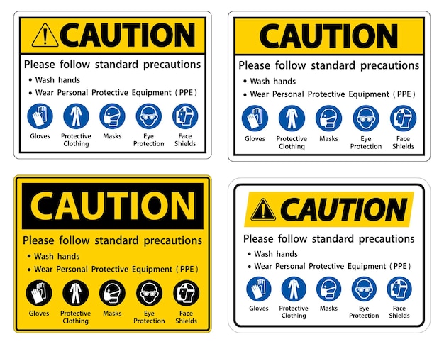 Precaución Por favor siga las precauciones estándar Lavarse las manos Usar equipo de protección personal PPE guantes ropa de protección máscaras protección ocular escudo facial