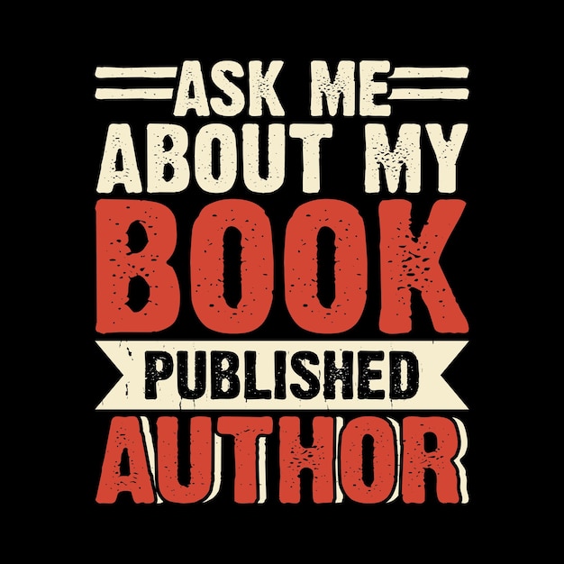 Pregúntame sobre mi libro Publicar autor Escritor de libros divertidos Autor de libros antiguos Diseño de camisetas