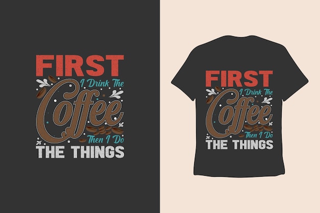 Vector primero café, luego bebo el café y luego hago cosas t - shirt