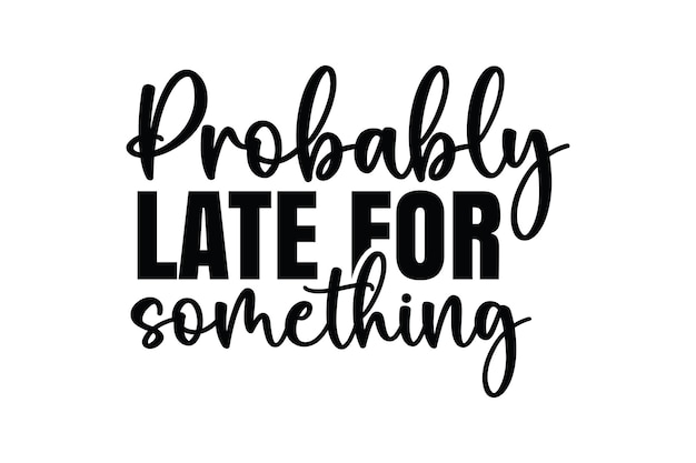 Probablemente tarde para algo