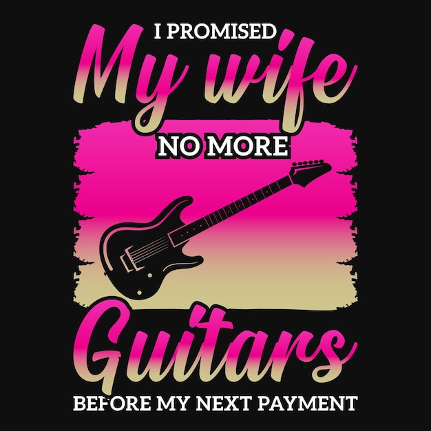 Le prometo a mi esposa no más diseño de camiseta de guitarra.