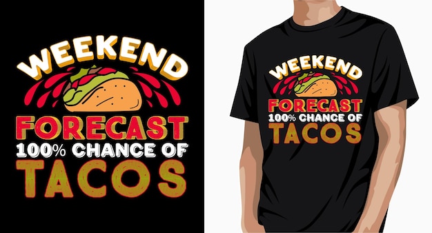 Pronóstico de fin de semana 100 chance of tacos t shirt design