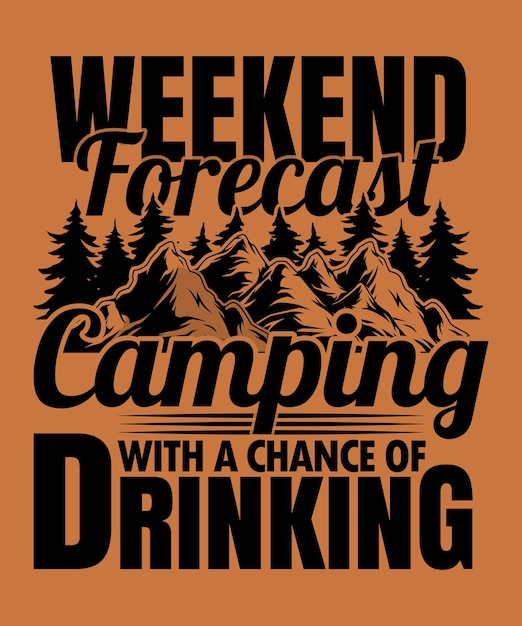 Vector pronóstico de fin de semana para acampar con posibilidad de beber - diseño de camiseta de camping...