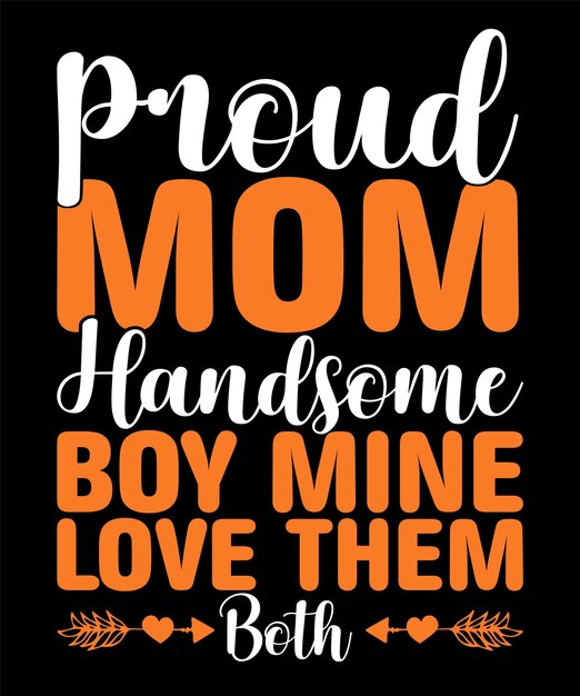 Proud Mom Handsome Boy Mine Love Them Bothe Diseño de camiseta del día de la madre diseño de camiseta de mamá