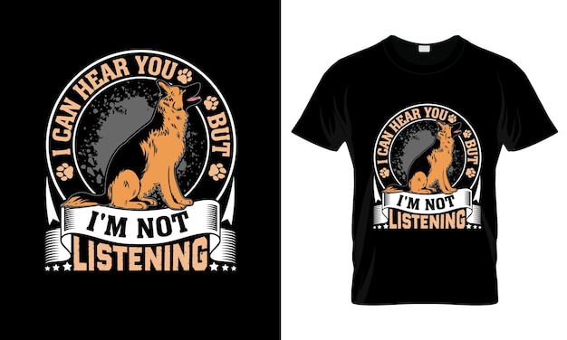 Puedo oírte pero no estoy escuchando colorida camiseta gráfica de pastor alemán diseño de camiseta