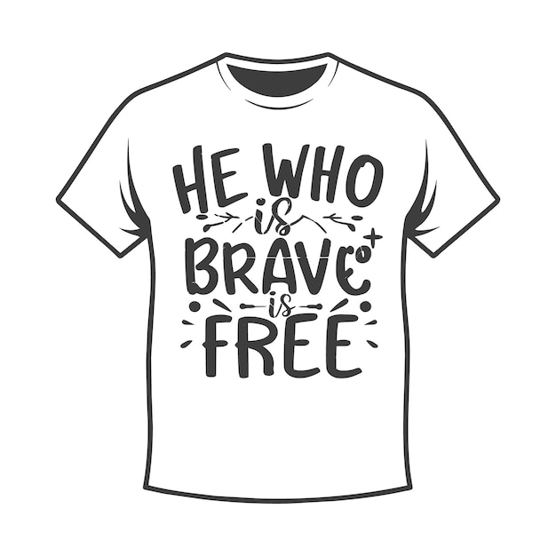 El que es valiente es libre tipografía esquema de camiseta motivación cita arte vectorial