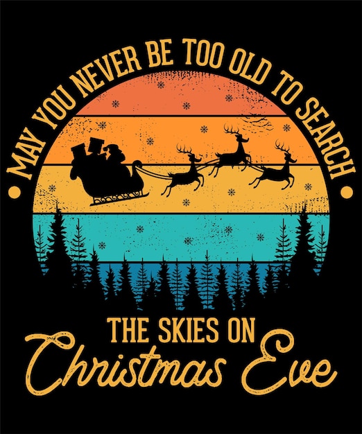 Que nunca seas demasiado adulto para buscar en los cielos en Nochebuena, diseño de camiseta de Navidad vintage