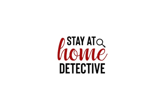 Quédate en casa, detective.