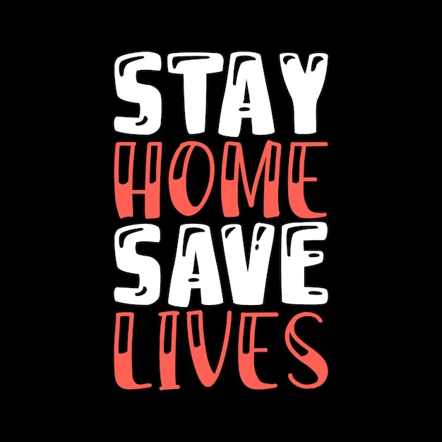 Quédate en casa salva vidas Diseño de camiseta de tipografía