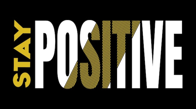 Quédate positivo citas motivacionales tipografía diseño de camiseta