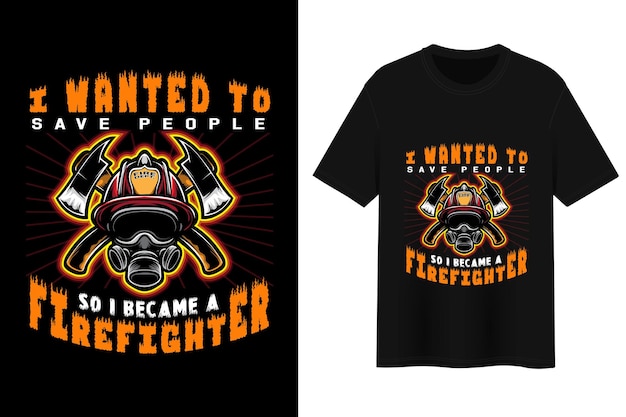 Quería salvar a la gente, así que me convertí en bombero. diseño de camiseta.