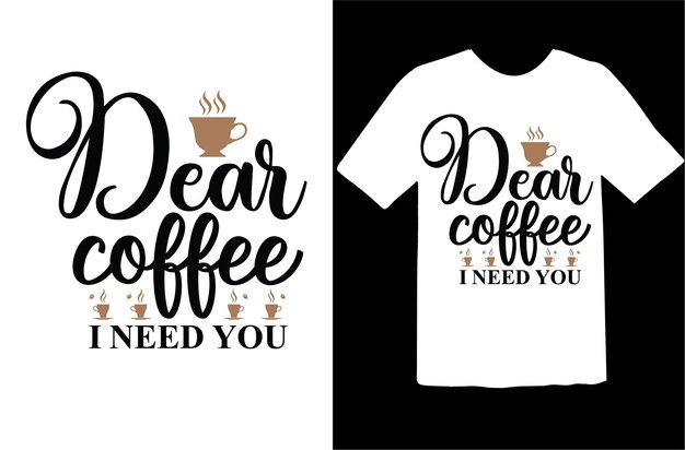 Querido café te necesito diseño de camiseta