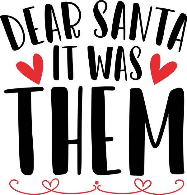Querido Papá Noel fueron ellos.