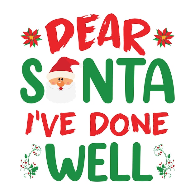 Querido Santa, lo he hecho bien en el diseño de camisetas. Diseño de camiseta de citas navideñas