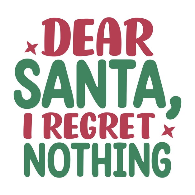 Querido Santa, no me arrepiento de nada.