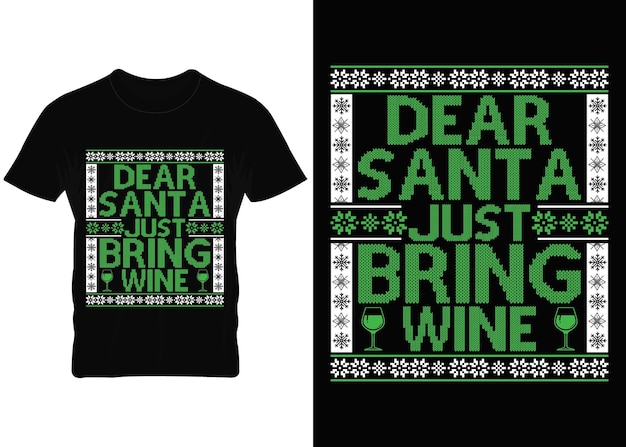 Querido Santa solo trae vino feo camiseta de Navidad