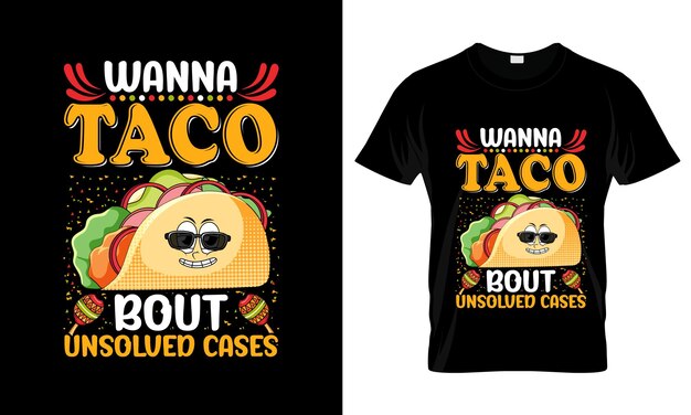 Quiero Taco Bout Casos sin resolver colorido T-Shirt gráfico T-Shirt diseño de Tacos