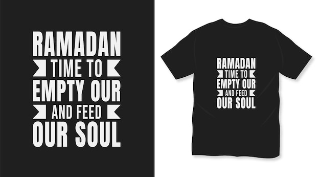 Ramadán tiempo para vaciar nuestra tipografía y alimentar nuestra alma diseño de camiseta de ramadán