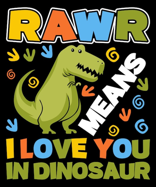 Rawr significa Te amo en la plantilla de impresión de camiseta de dinosaurio T-rex Diseño de tipografía Saurus dino