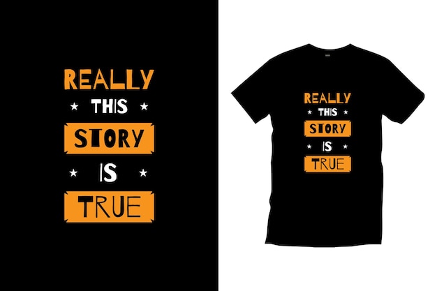 Realmente esta historia es un verdadero diseño de camiseta de tipografía para impresiones, afiche de arte de plantilla de apelación