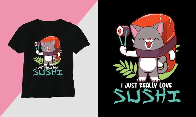 Realmente me encanta la plantilla de diseño de camiseta de sushi para personas amantes del sushi