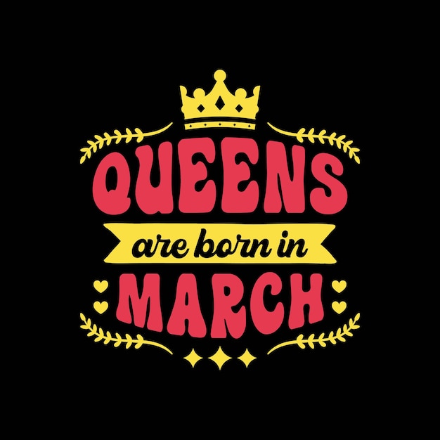 Las reinas nacen en marzo, sudaderas con diseño de camiseta para regalo de cumpleaños