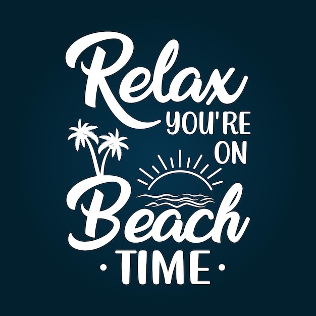 Relájate, estás en la playa, hora de verano, tipografía, diseño de camiseta.