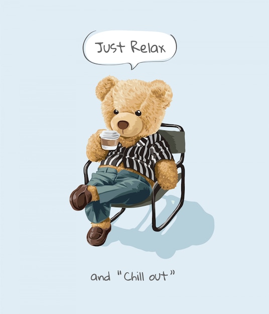 Relájese y relájese lema con un lindo oso de juguete sentado y bebiendo café ilustración