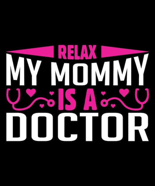 Relax my mommy is a doctor tipografía diseño de camiseta