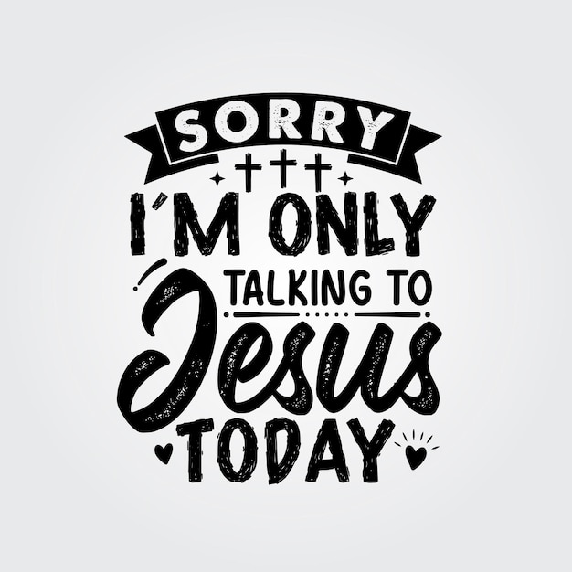 Religión citas de tipografía motivacional lo siento, solo estoy hablando con jesús hoy