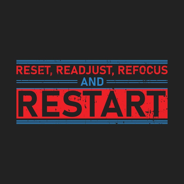Restablecer reajustar reenfocar y reiniciar tipografía gráfica camiseta imprimir Listo vector premium