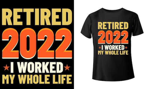 Retirado 2022 Trabajé toda mi vida Diseño de camiseta