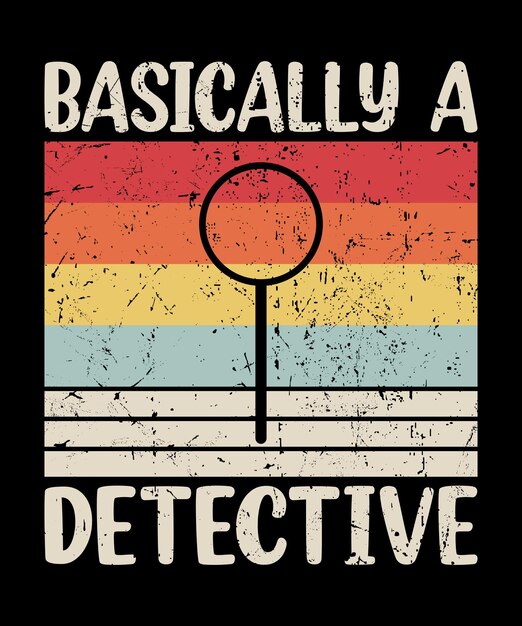 retro vintage básicamente una plantilla de impresión de camisa divertida de detective si te encanta expresar tu singularidad