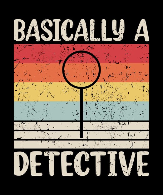 Vector retro vintage básicamente una plantilla de impresión de camisa divertida de detective si te encanta expresar tu singularidad