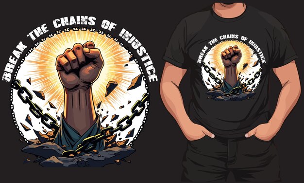 Romper las cadenas de la injusticia Diseño de camiseta de empoderamiento