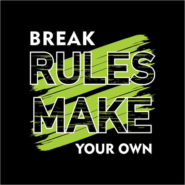 Romper las reglas crea tu propio diseño de camiseta de tipografía vector premium